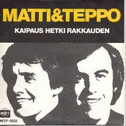 Matti ja Teppo: Kaipaus / Hetki Rakkauden 7"