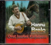 Hannu Brelo: Ovat juureni Karjalassa CD