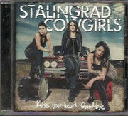 Stalingrad Cowgirls: Kiss Your Heart Goodbye CD