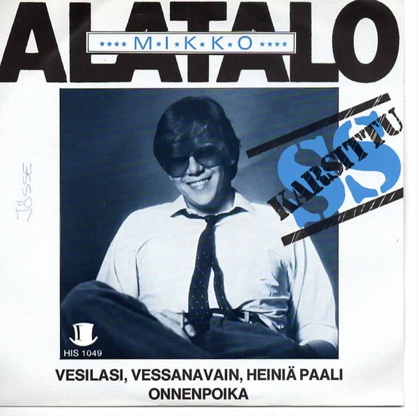 Mikko Alatalo : Vesilasi, vessanavain, heini&auml; paali / Onnen poika 7"