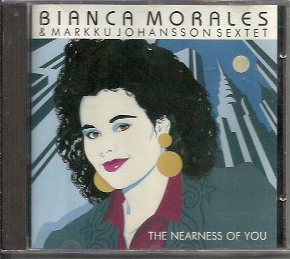 Bianca Morales & Markku Johansson Sextet: The Nearness of You CD