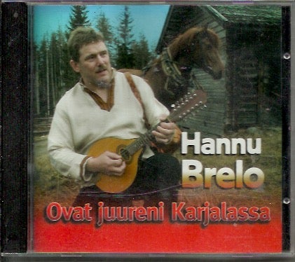 Hannu Brelo: Ovat juureni Karjalassa CD