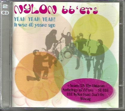 Nylon 66'ers: Yeah Yeah Yeah! It was 40 years ago 2-CD
