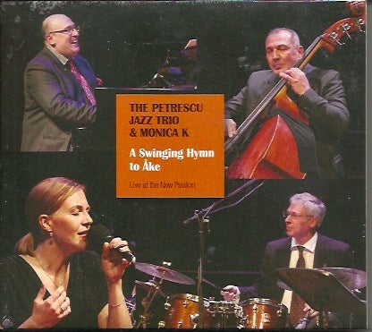 Petrescu Jazz Trio & Monica K: A Swinging hymn to &Aring;ke - Live at the New Pavillon CD Avaamaton